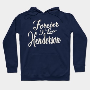 Forever i love Henderson Hoodie